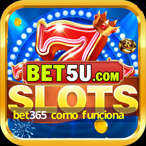 bet365 como funciona